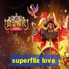 superflix love